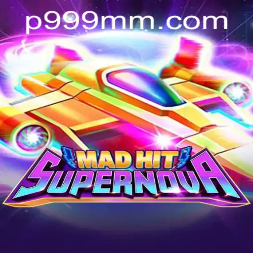 MadHitSupernova: The Ultimate Gaming Experience with 999 MM